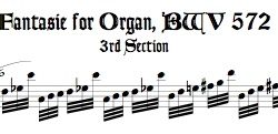 Fantasie BWV 572 3rd Section