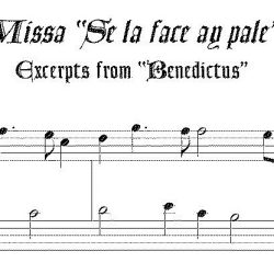 Excerpts from “Benedictus” from the Mass *Se la face ay pale* (two different arrs.)